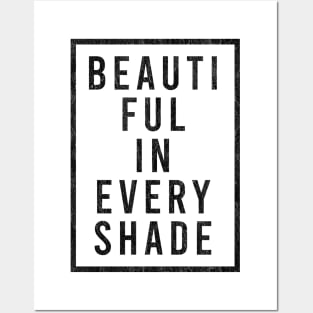 Beautiful in every shade Posters and Art